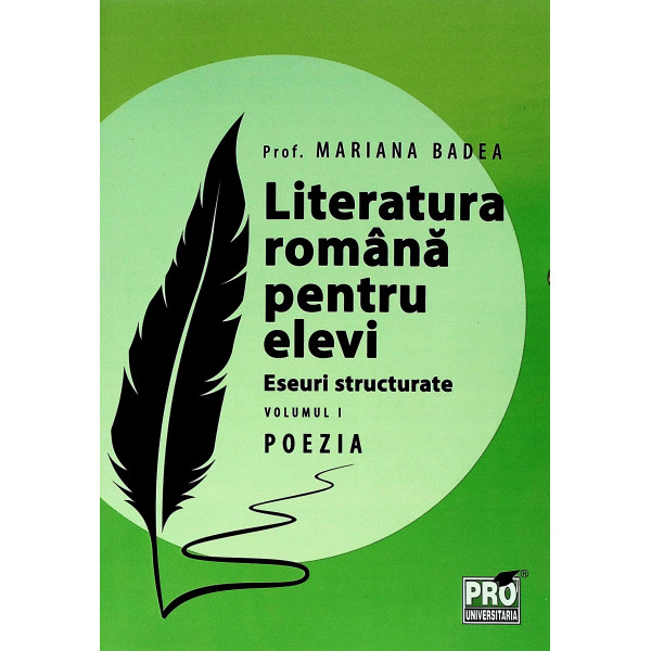 Literatura romana pentru elevi. Eseuri structurate, vol. I - Poezia