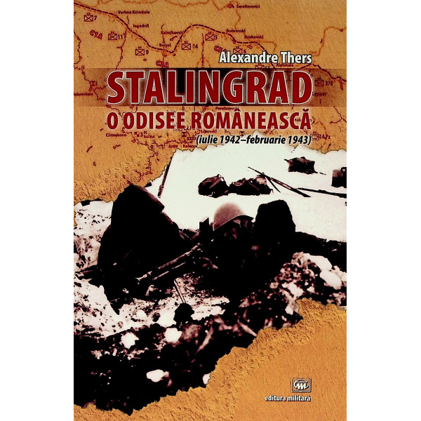 Stalingrad. O odisee romaneasca (iulie 1942-februarie 1943)