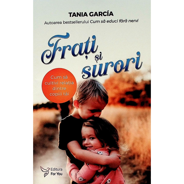 Frati si surori. Cum sa cultivi relatia dintre copiii tai