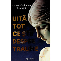 Uita tot ce stii despre traume