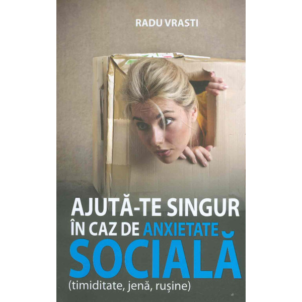 Ajuta-te singur in caz de anxietate sociala (timiditate, jena, rusine)