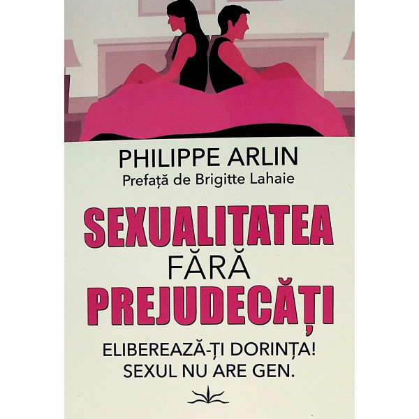 Sexualiatatea fara prejudecati. Elibereaza-ti dorinta! Sexul nu are gen