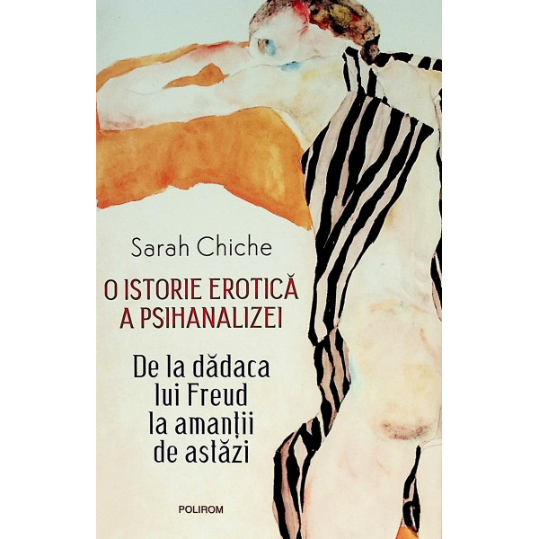 O istorie erotica a psihanalizei. De la dadaca lui Freud la amantii de astazi