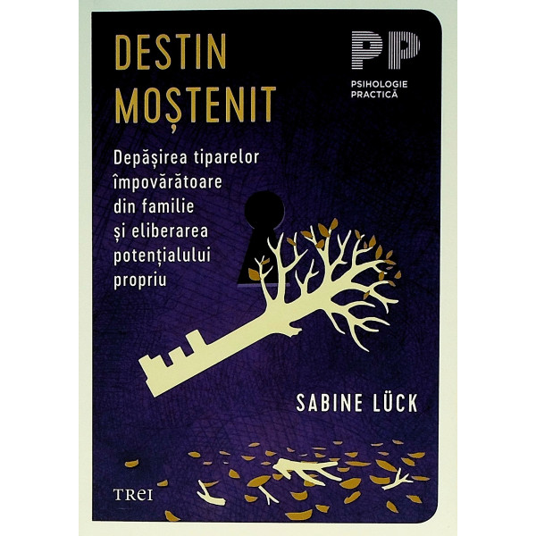Destin mostenit. Depasirea tiparelor impovaratoare din familie si eliberarea potentialului propriu