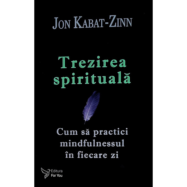 Trezirea spirituala. Cum sa practici mindfulnessul in fiecare zi