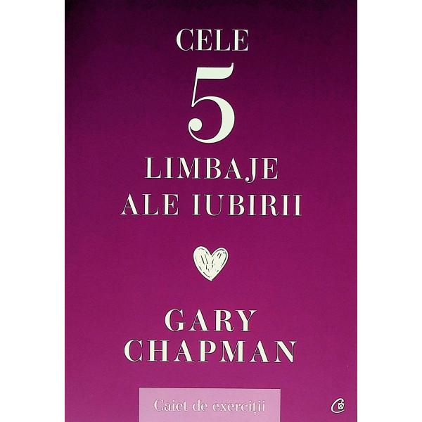 Cele 5 limbaje ale iubirii. Caiet de exercitii