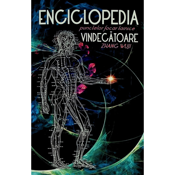 Enciclopedia punctelor focar tainice vindecatoare