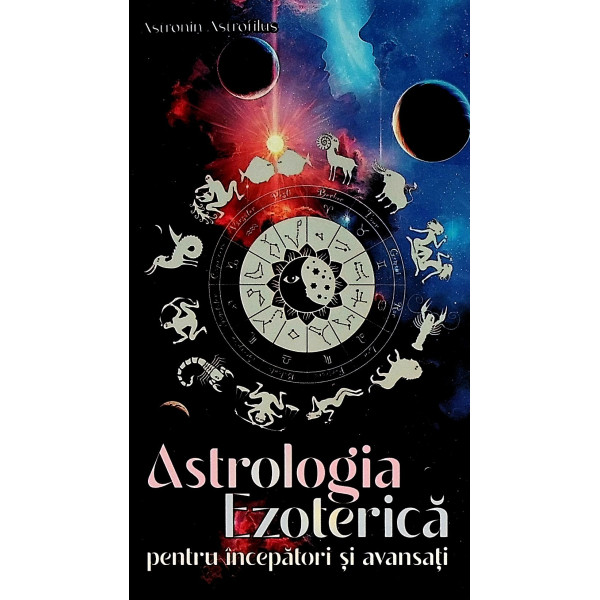 Astrologia ezoterica pentru incepatori si avansati