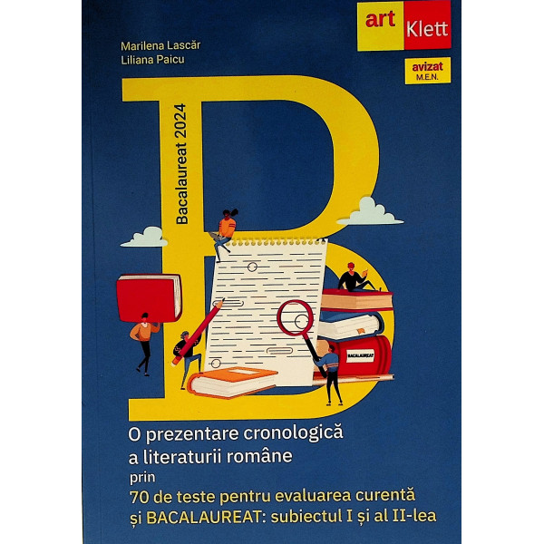 O prezentare cronologica a literaturii romane prin 70 de teste pentru evaluarea curenta si Bacalaureat: subiectul I si al II-lea