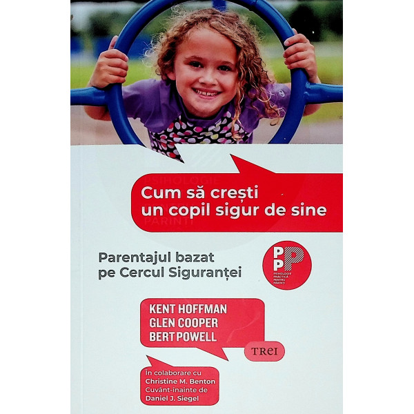 Cum sa cresti un copil sigur de sine. Parentajul bazat pe Cercul Sigurantei