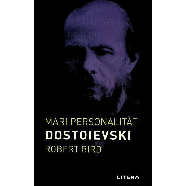 Mari personalitati - Dostoievski