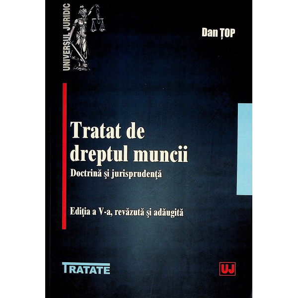 Tratat de dreptul munci i Doctrina si jurisprudenta ed.5