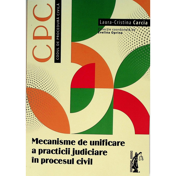 Mecanisme de unificare a practicii judiciare in procesul civil