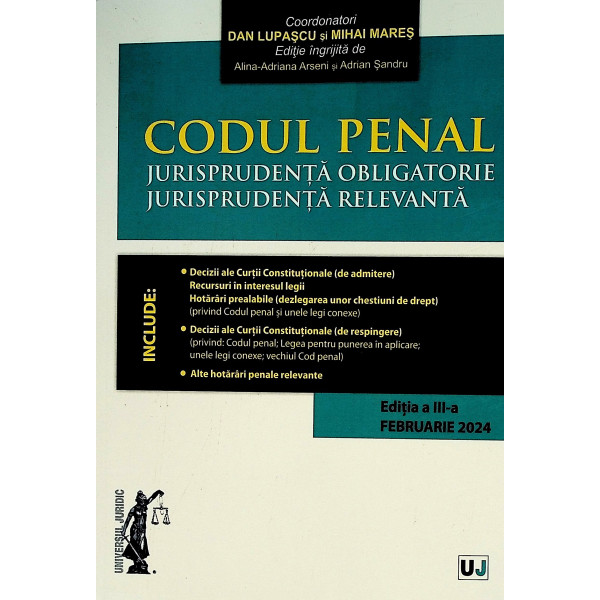 Codul penal Jurisprudenta obligatorie Jurisprudenta relevanta ed.3