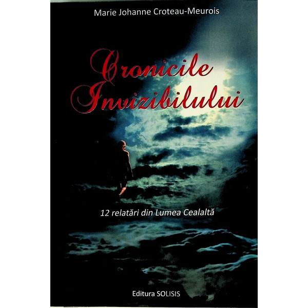 Cronicile invizibilului  12 relatari din Lumea Cealalta