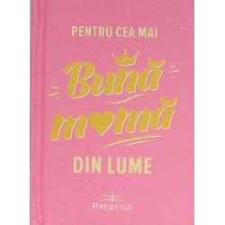 Pentru cea mai buna mama...