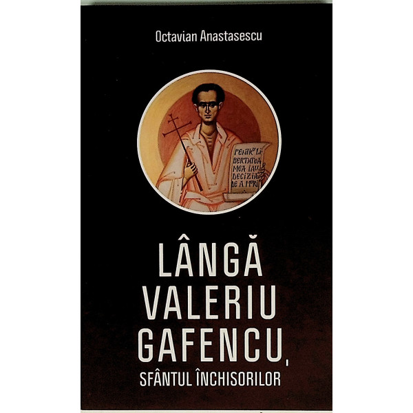 Langa Valeriu Gafencu.sfantul inchisorilor