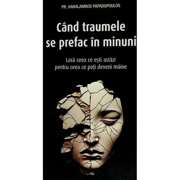 Cand traumele se prefac in minuni