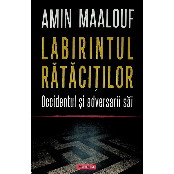 Labirintul ratacitilor. Occidentul si adversarii sai