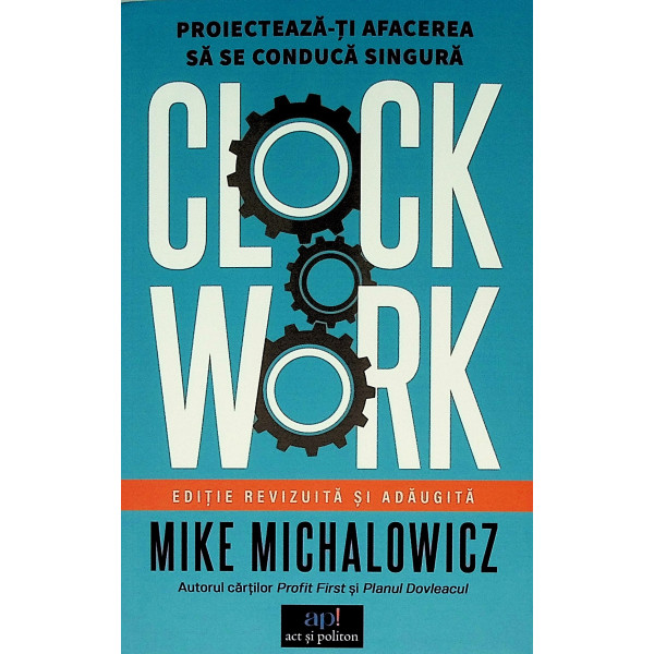 Clockwork. Proiecteaza-ti afacerea sa se conduca singura