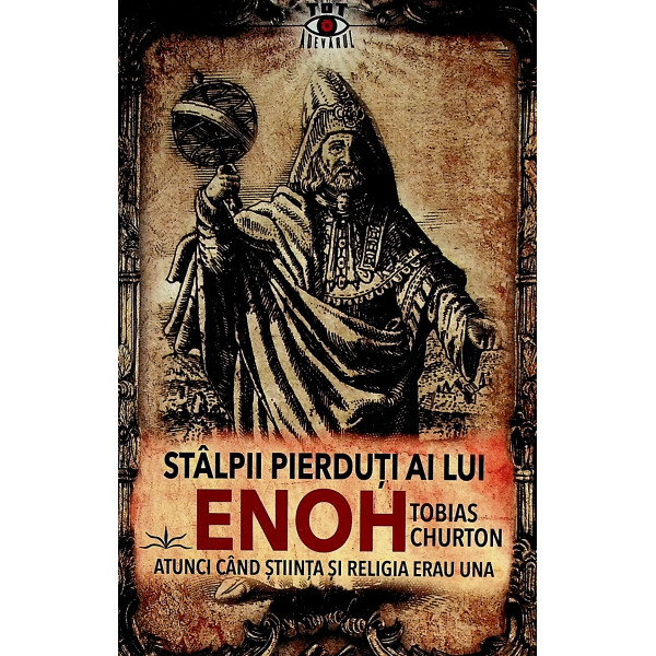 Stalpii pierduti ai lui Enoh. Atunci cand stiinta si religia erau una