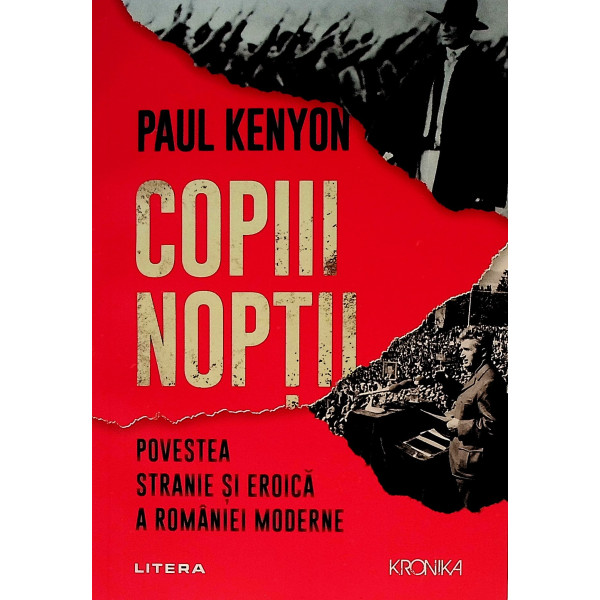 Copiii noptii. Povestea stranie si eroica a Romaniei moderne