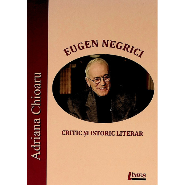 Eugen Negrici. Critic si istoric literar