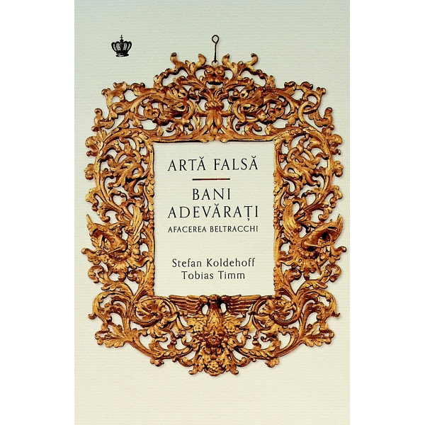 Arta falsa. Bani adevarati. Afacerea Beltracchi