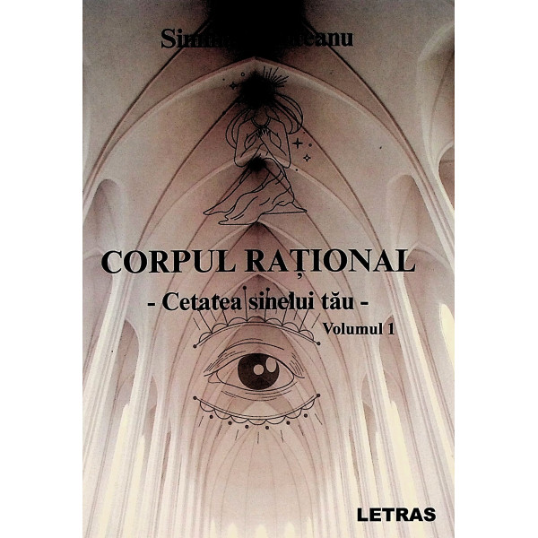 Corpul rational, vol. I - Cetatea sinelui tau