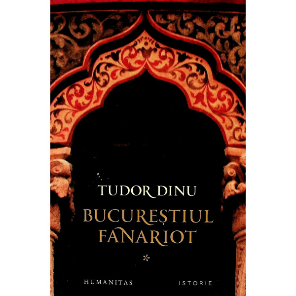 Bucurestiul fanariot, vol. I