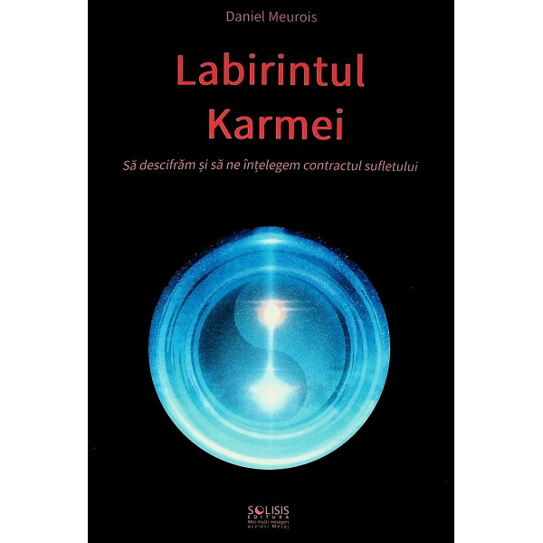 Labirintul Karmei. Sa descifram si sa ne intelegem contractul sufletului