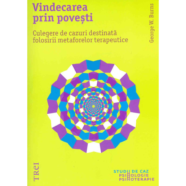 Vindecare prin povesti. Culegere de cazuri destinata folosirii metaforelor terapeutice