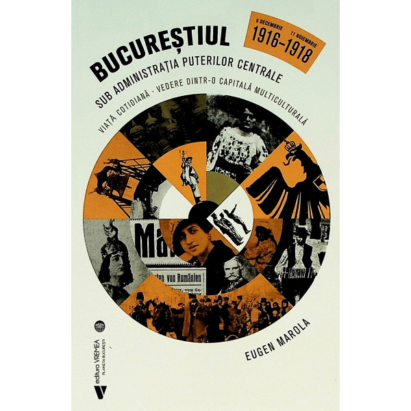 Bucurestiul sub administratia puterilor centrale. 6 decembrie 1916-11 noiembrie 1918. Viata cotidiana. Vedere dintr-o capitala m