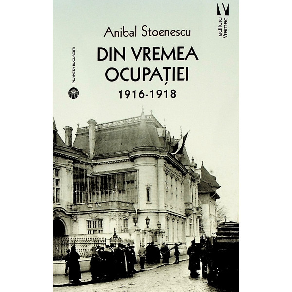 Din vremea ocupatiei, 1916-1918