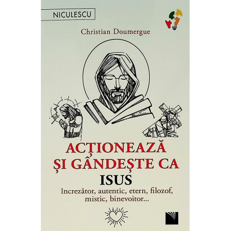 Actioneaza si gandeste ca...