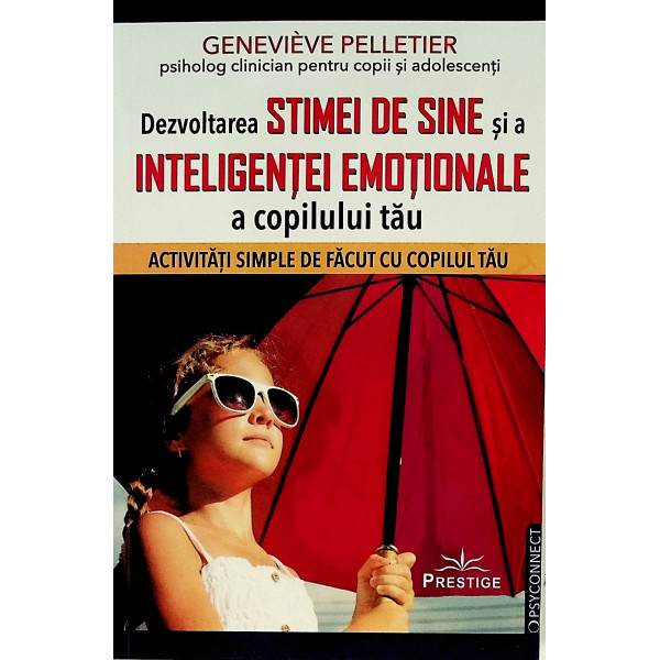 Dezvoltarea stimei de sine si a inteligentei emotionale a copilului tau. Activitati simple de facut cu copilul tau