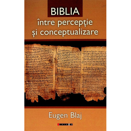 Biblia - Intre perceptie si...