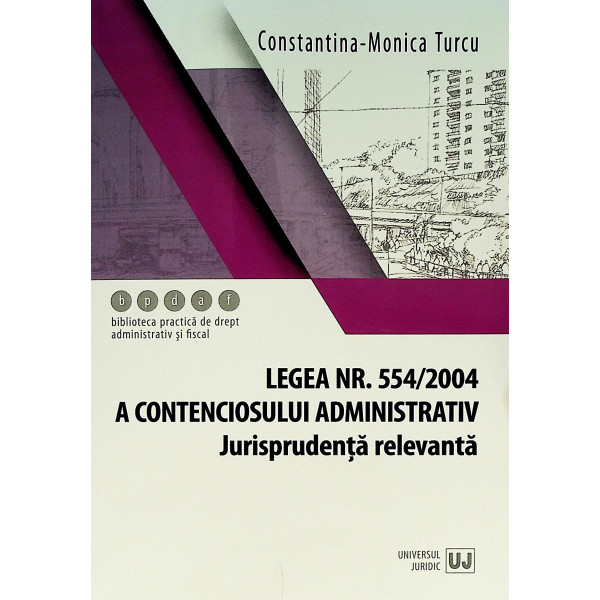 Legea nr. 554/2004 a contenciosului administrativ. Jurisprudenta relevanta