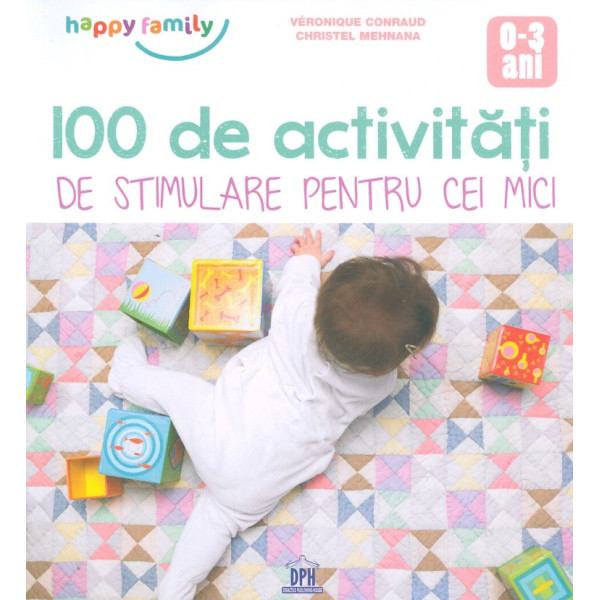 100 de activitati de stimulare pentru cei mici, 0-3 ani
