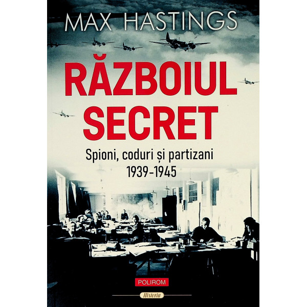 Razboiul secret. Spioni, coduri si partizani 1939-1945