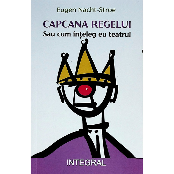 Capcana regelui sau cum inteleg eu teatrul