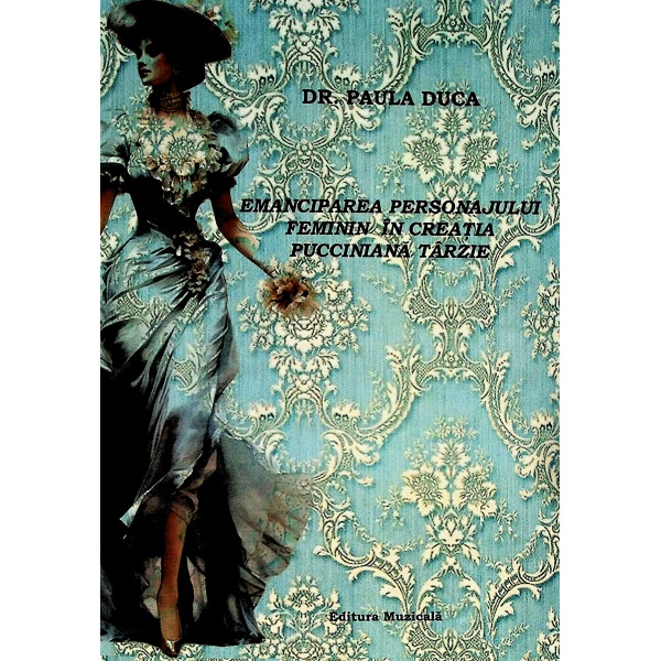 Emanciparea personajului feminin in creatia Pucciniana tarzie