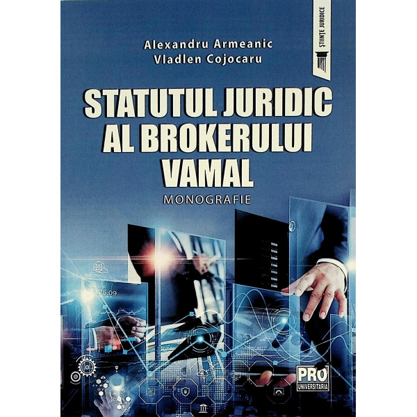 Statutul juridic al brokerului vamal. Monografie