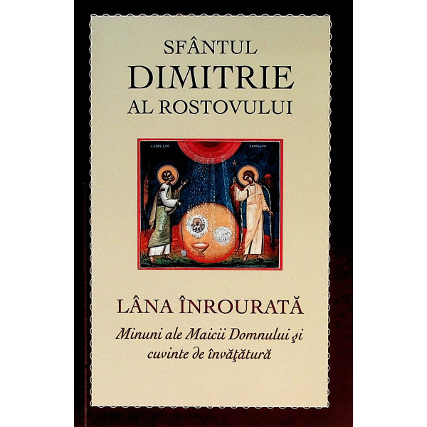 Lana inrourata. Minuni ale Maicii Domnului si cuvinte de invatatura