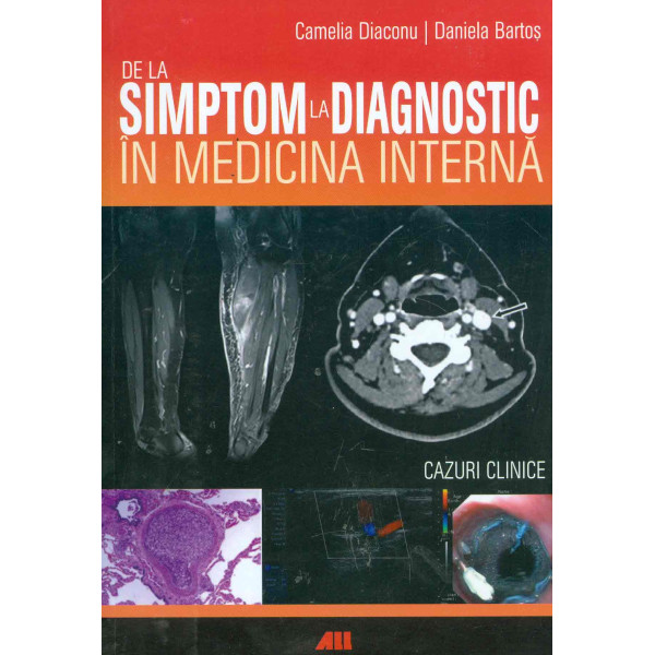 De la simptom la diagnostic in medicina interna. Cazuri clinice