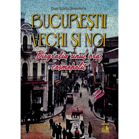 Bucurestii vechi si noi....