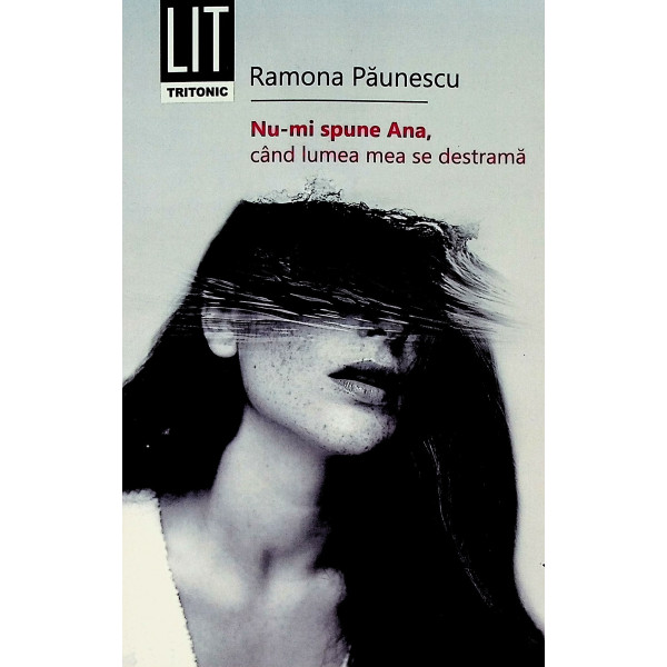 Nu-mi spune Ana, cand lumea mea se destrama