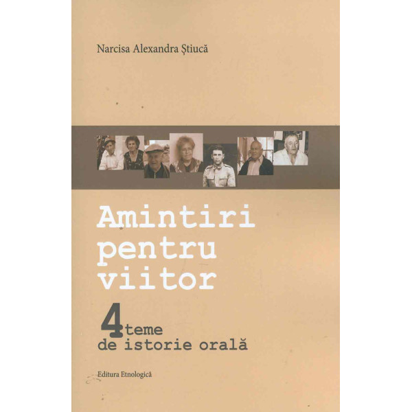 Amintiri pentru un viitor: 4 teme de istorie orala