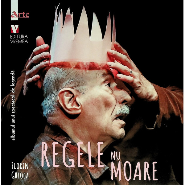 Regele nu moare - Albumul unui spectacol de legenda