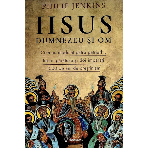 Iisus, Dumnezeu si Om. Cum au modelat patru patriarhi, trei imparatese si doi imparati. 1500 de ani de crestinism